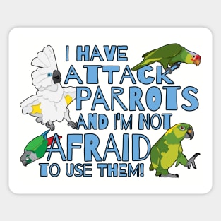 Attack Parrots and not afraid to use them Sticker